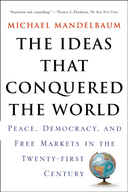 Book cover of: Ideas That Conquered The World. By: Michael Mandelbaum