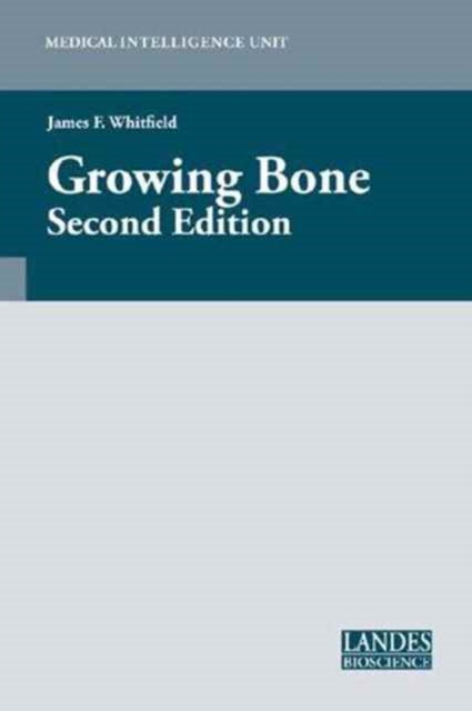 Book cover of: Growing Bone. By: James F. Whitfield, Johannes Boonstra