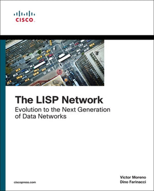 LISP Network, The, Evolution to the Next-Generation of Data Networks