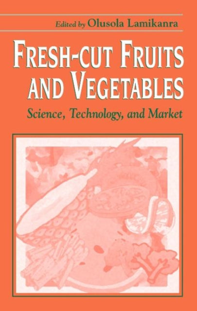 Book cover of: Fresh-Cut Fruits and Vegetables. By: Olusola Lamikanra