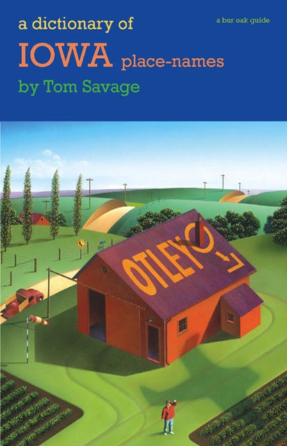 Book cover of: Dictionary of Iowa Place-names. By: Tom Savage