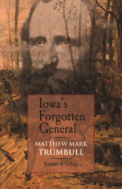 Book cover of: Iowa's Forgotten General. By: Kenneth L. Lyftogt