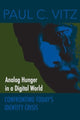 Book cover of: Analog Hunger in a Digital World. By: Paul C. Vitz