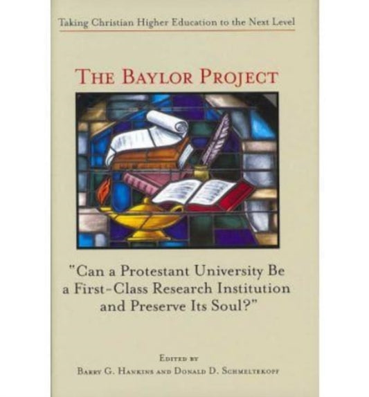 Book cover of: Baylor Project – Taking Christian Higher Education to the Next Level