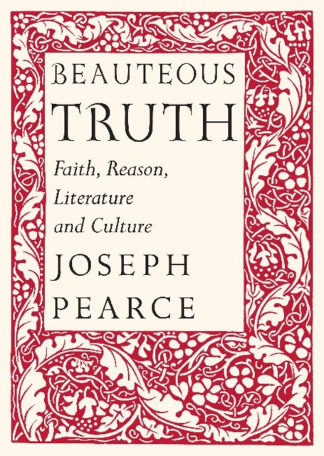Book cover of: Beauteous Truth – Faith, Reason, Literature & Culture