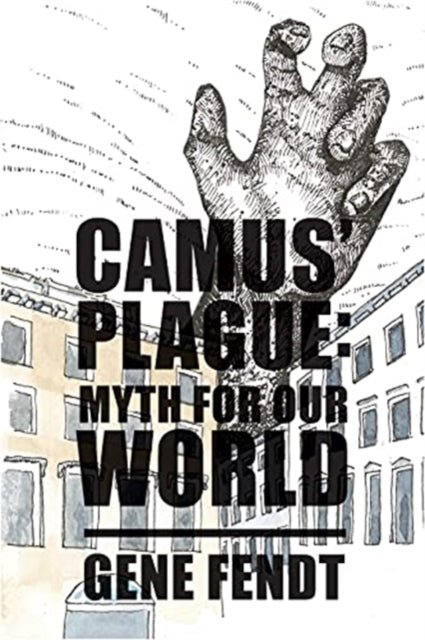 Book cover of: Camus` Plague – Myth for Our World. By: Gene Fendt