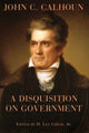 Book cover of: Disquisition on Government. By: Calhoun, John C.