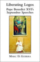 Book cover of: Liberating Logos – Pope Benedict XVI`s September Speeches. By: Marc D. Guerra