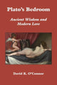 Book cover of: Plato`s Bedroom – Ancient Wisdom and Modern Love. By: David K. O'Connor