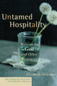 Book cover of: Untamed Hospitality ? Welcoming God and Other Strangers. By: Elizabeth Newman
