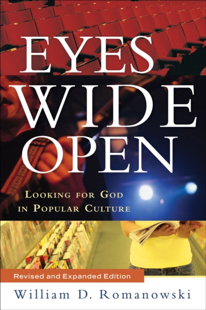 Book cover of: Eyes Wide Open – Looking for God in Popular Culture. By: William D. Romanowski