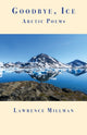 Book cover of: Goodbye, Ice. By: Lawrence Millman