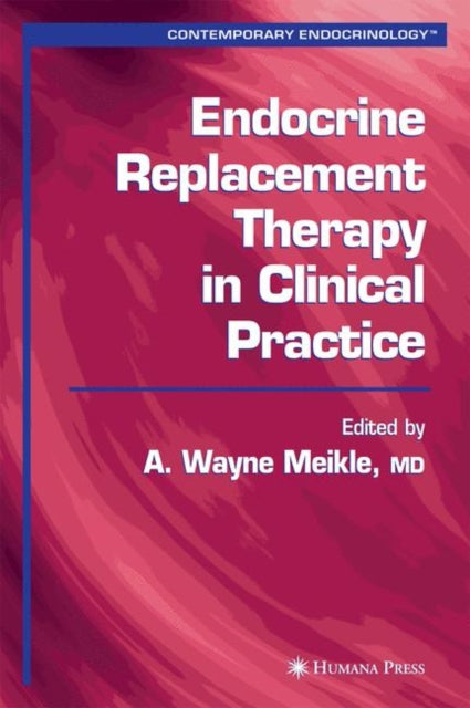 Book cover of: Endocrine Replacement Therapy in Clinical Practice. By: A. Wayne Meikle