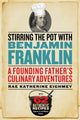 Book cover of: Stirring the Pot with Benjamin Franklin. By: Rae Katherine Eighmey