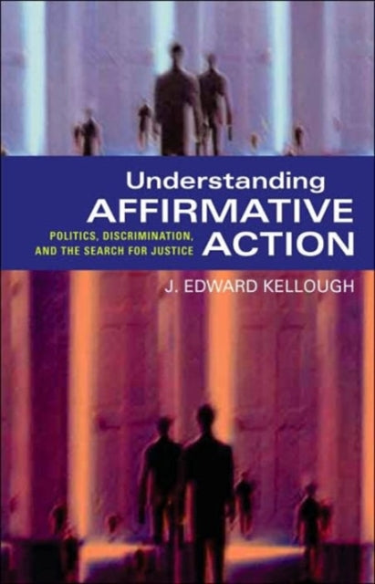 Book cover of: Understanding Affirmative Action. By: J. Edward Kellough