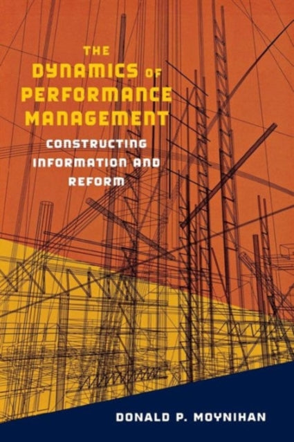 Book cover of: Dynamics of Performance Management. By: Donald P. Moynihan