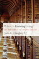 Book cover of: Where Is Knowing Going?. By: John C. Haughey