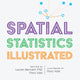 Book cover of: Spatial Statistics Illustrated. By: Lauren Bennett