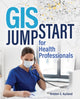 Book cover of: GIS Jumpstart for Health Professionals. By: Kristen S. Kurland