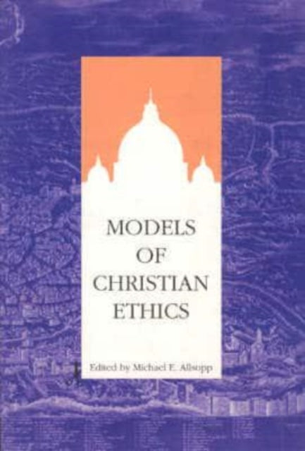 Book cover of: Models of Christian Ethics. By: Michael Allsopp