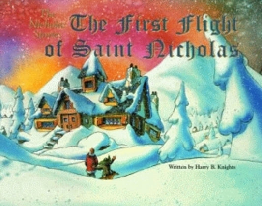Book cover of: First Flight of Saint Nicholas, The. By: Harry B. Knights