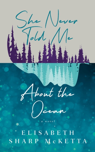Book cover of: She Never Told Me About The Ocean. By: Elisabeth Sharp McKetta