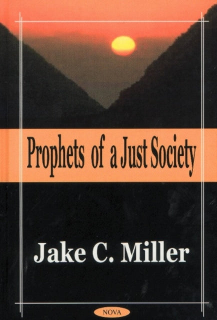 Book cover of: Prophets of a Just Society. By: Jake C. Miller