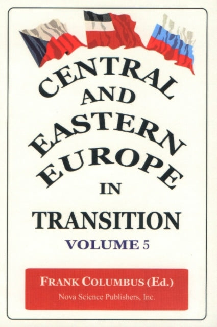 Book cover of: Central & Eastern Europe in Transition, Volume 5. By: Frank H. Columbus