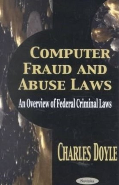 Book cover of: Computer Fraud & Abuse Laws