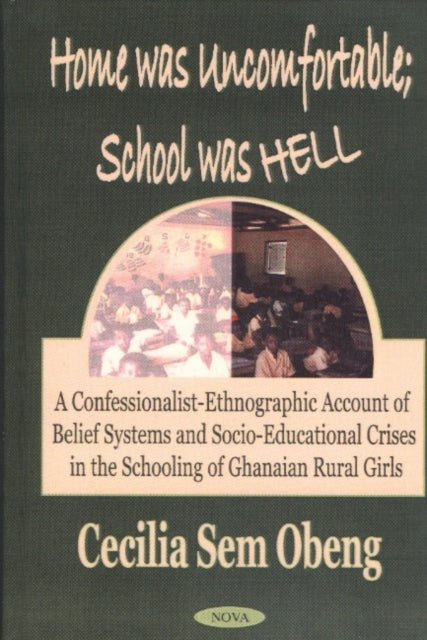 Book cover of: Home Was Uncomfortable, School Was Hell. By: Cecilia Sem Obeng