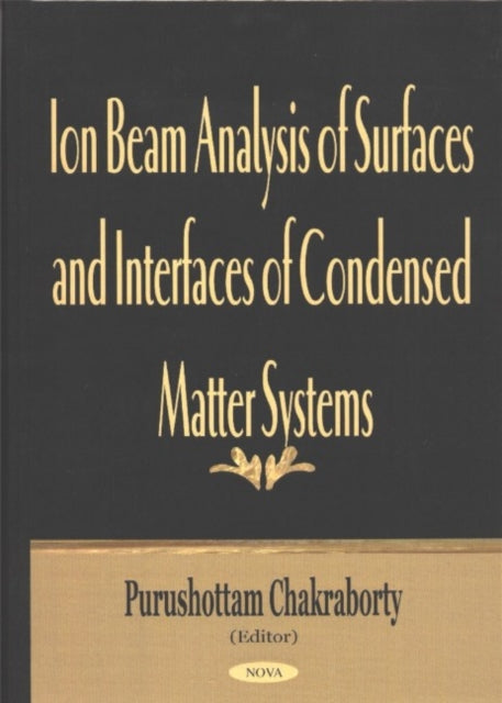 Book cover of: Ion Beam Analysis of Surfaces & Interfaces of Condensed Matter Systems. By: Purushottam Chakraborty