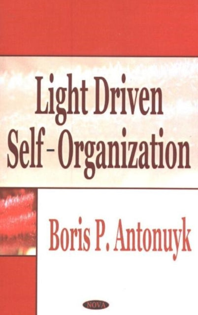 Book cover of: Light Driven Self-Organization. By: Boris P. Antonyuk