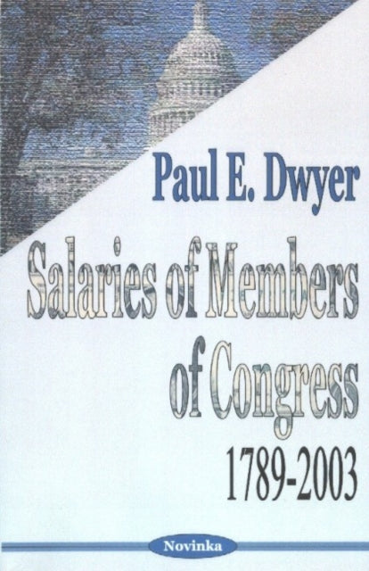 Book cover of: Salaries of Members of Congress. By: Paul E. Dwyer