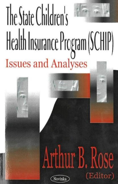 Book cover of: State Children's Health Insurance Program (SCHIP). By: Arthur B. Rose
