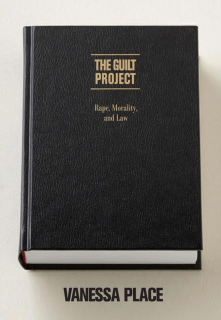 Book cover of: Guilt Project. By: Vanessa Place