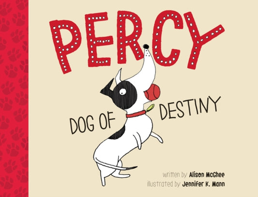 Book cover of: Percy, Dog of Destiny. By: Alison McGhee