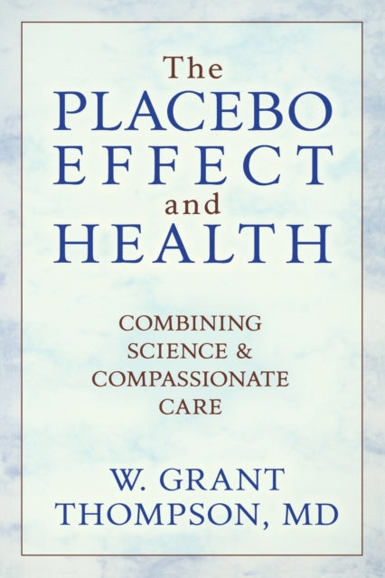 Book cover of: Placebo Effect And Health. By: W. Grant Thompson