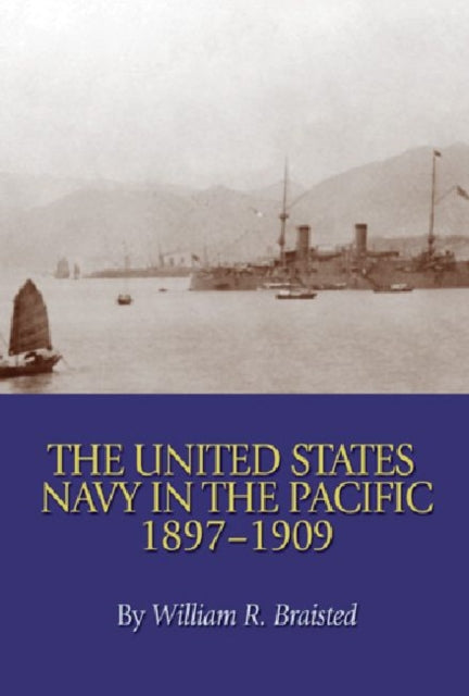 Book cover of: United States Navy in the Pacific, 1897-1909. By: William Reynolds Braisted