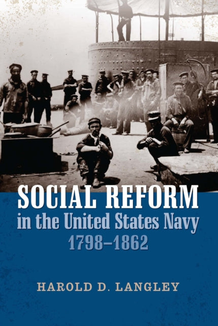 Book cover of: Social Reform in the United States Navy, 1798-1862. By: Harold D. Langley