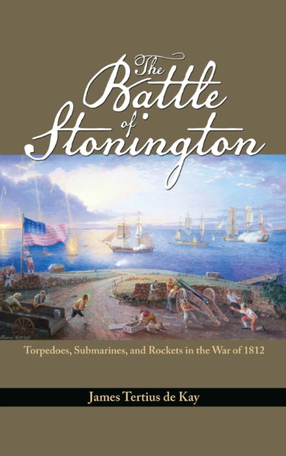 Book cover of: Battle of Stonington. By: James Tertius De Kay