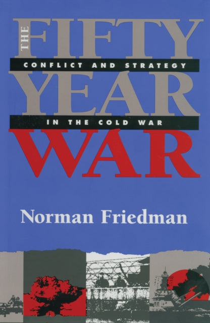 Book cover of: Fifty-Year War. By: Norman Friedman - undifferentiated