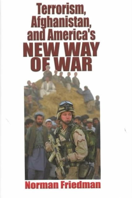 Book cover of: Terrorism, Afghanistan, and America's New Way of W. By: Norman Friedman - undifferentiated