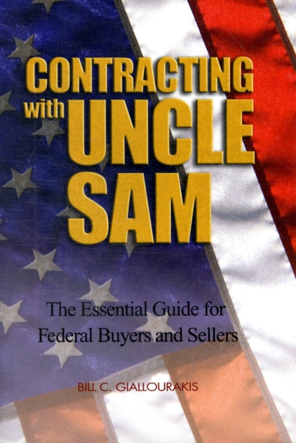 Book cover of: Contracting with Uncle Sam. By: Bill C. Giallourakis