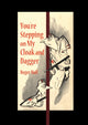 Book cover of: You'Re Stepping on My Cloak and Dagger