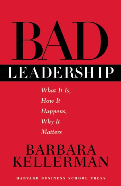 Book cover of: Bad Leadership. By: Barbara Kellerman