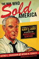 Book cover of: Man Who Sold America. By: Jeffrey L. Cruikshank