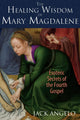 Book cover of: Healing Wisdom of Mary Magdalene. By: Jack Angelo