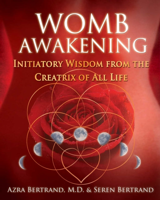 Book cover of: Womb Awakening. By: Azra Bertrand M.D.