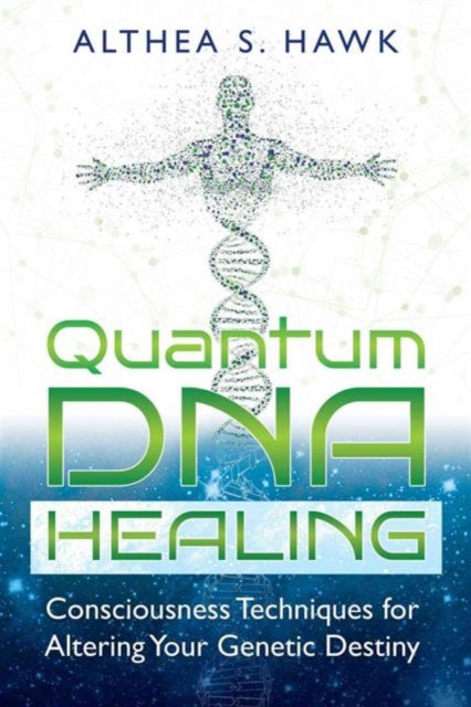 Book cover of: Quantum DNA Healing. By: Althea S. Hawk