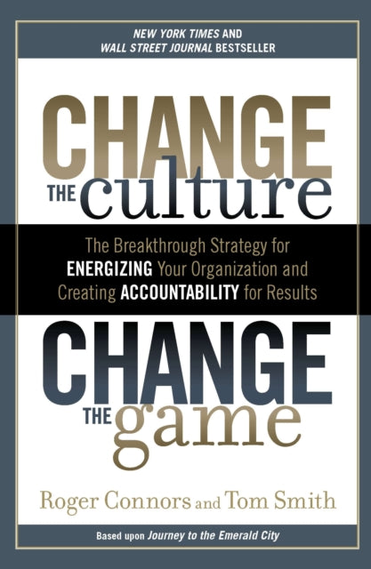 Book cover of: Change The Culture, Change The. By: Roger Connors